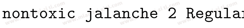 nontoxic jalanche 2 Regular10字体转换